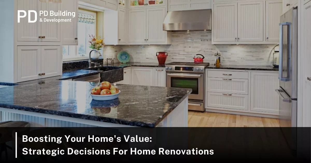 Boosting-Your-Homes-Value-Strategic-Decisions-For-Home-Renovations_-jpg